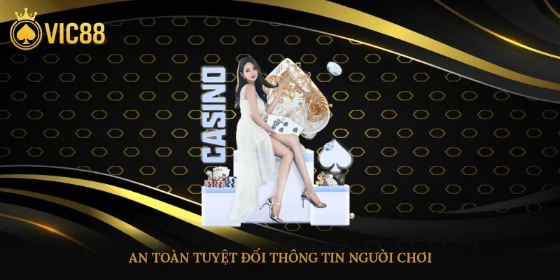 An toàn tuyệt đối thông tin người chơi