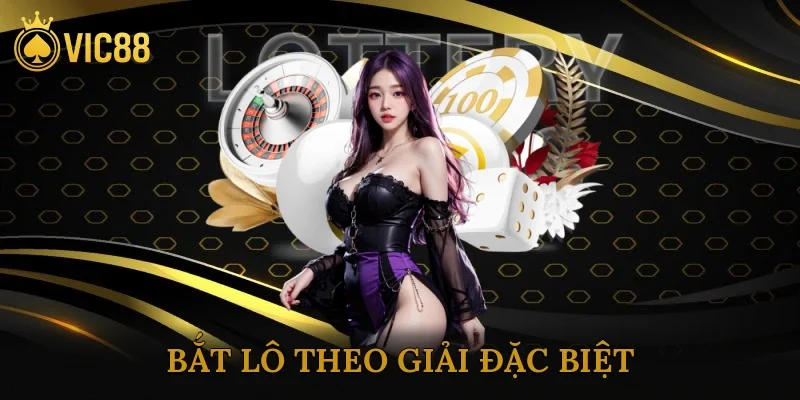 Bắt Lô Theo Giải Đặc Biệt