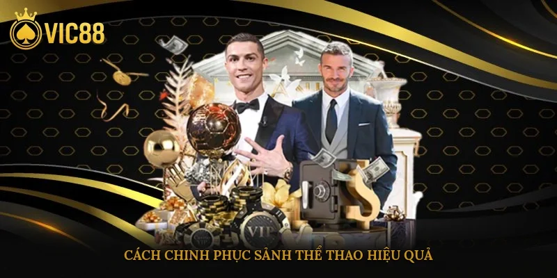 Cách chinh phục sảnh thể thao hiệu quả