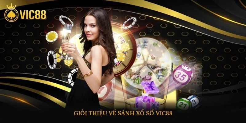Giới thiệu về sảnh xổ số vic88