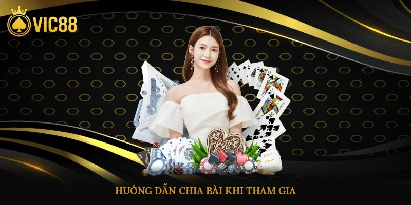 Hướng dẫn chia bài khi tham gia