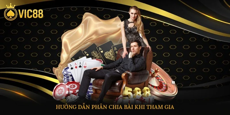 Hướng dẫn phân chia bài khi tham gia
