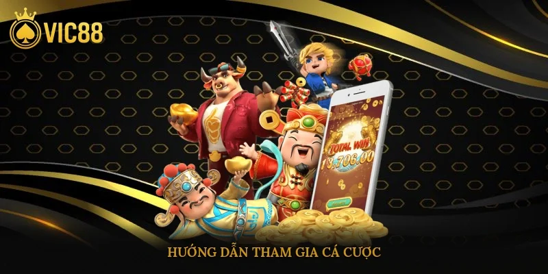 Hướng dẫn tham gia cá cược