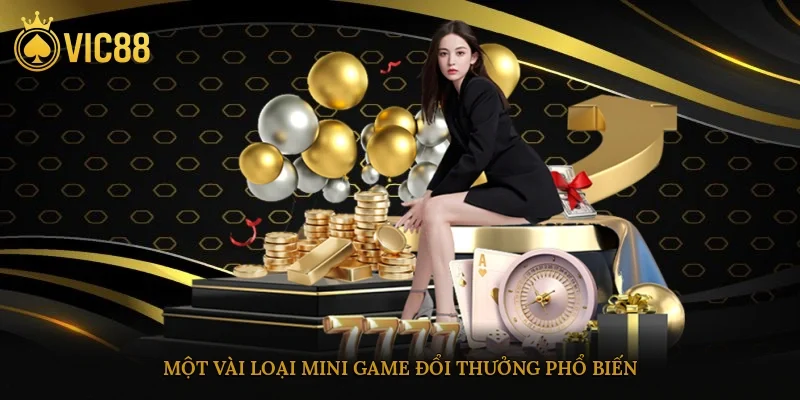 Một vài loại mini game đổi thưởng phổ biến