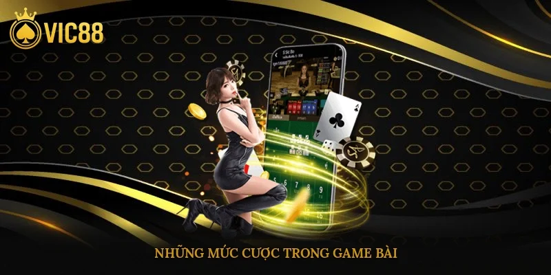 Những mức cược trong game bài