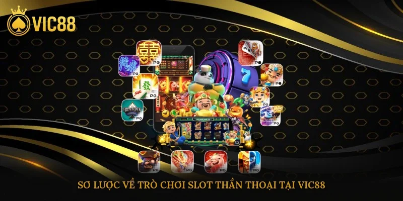 Sơ lược về trò chơi slot thần thoại tại vic88