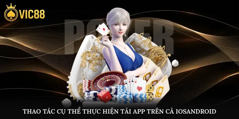Thao tác cụ thể thực hiện tải app trên cả iOS/Android