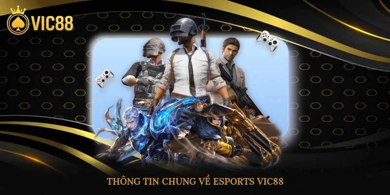 Thông tin chung về Esports vic88