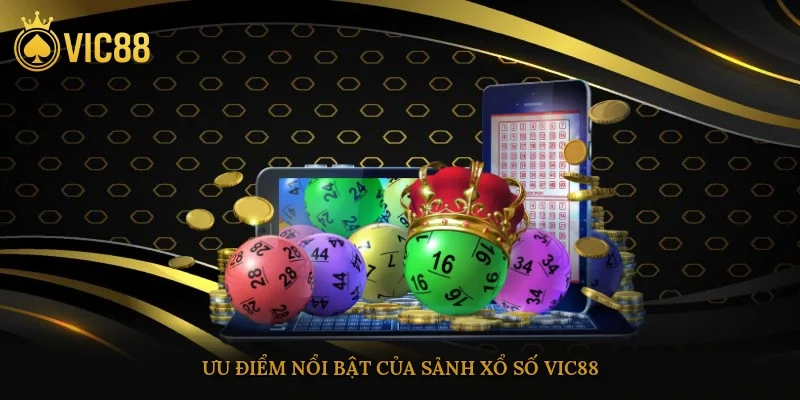 Ưu điểm nổi bật của sảnh xổ số vic88
