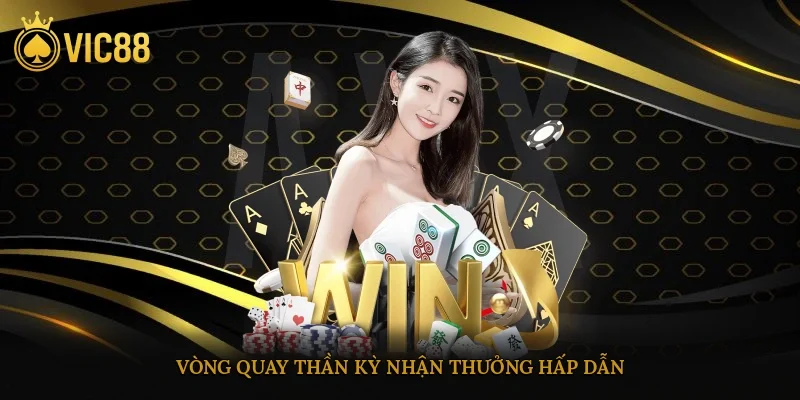 Vòng quay thần kỳ nhận thưởng hấp dẫn